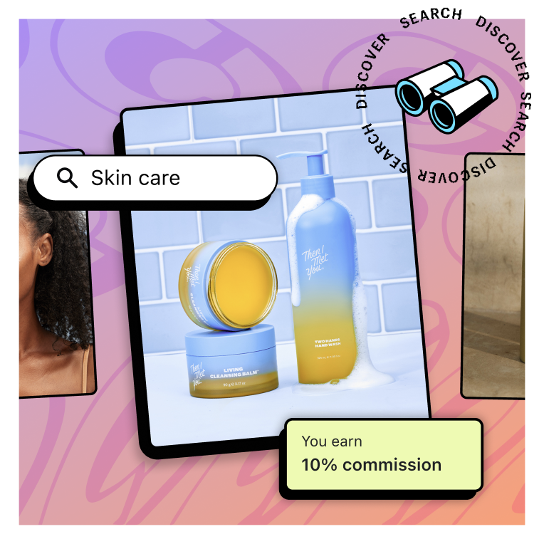 A collage of images: a search box with the term 'skin care', images of influencers holding beauty products, product pictures of beauty products, and a card showing that you can earn 10% commission