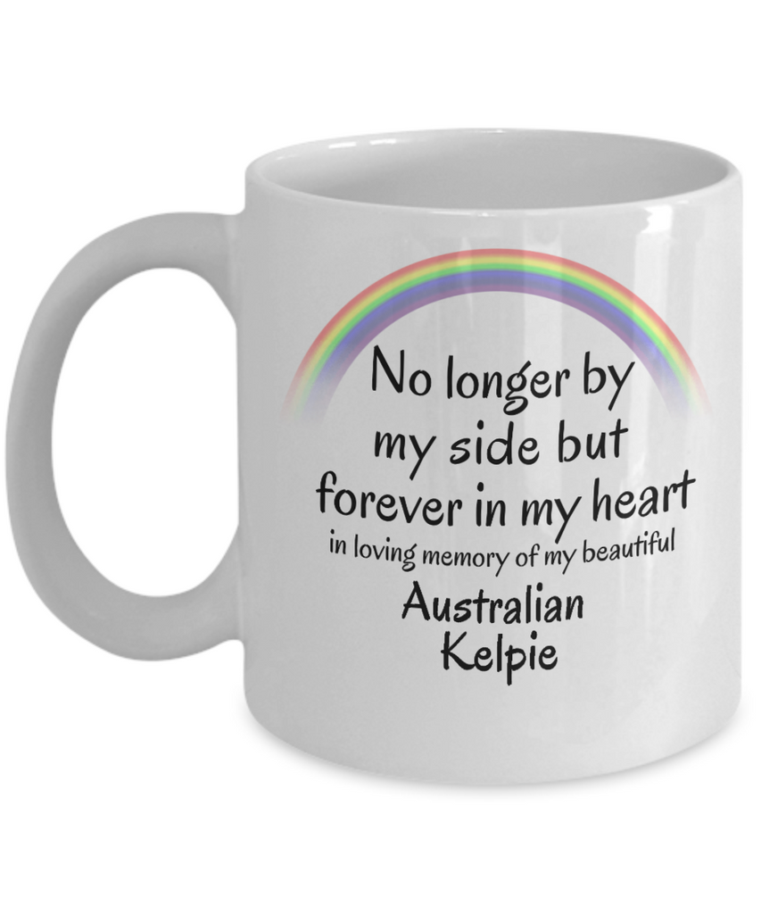 Australian Kelpie Memorial Gift Dog Mug No Longer By My Side But Forever In Heart