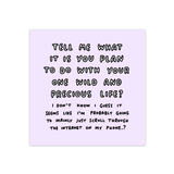 Tell Me What It Is You Plan To Do Square Instagram Art Print - Frame and Size Options