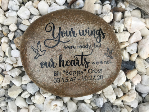 Personalized Large Remembrance Garden Stone.  Your wings were ready but our hearts were not.  Decorative Garden Stone