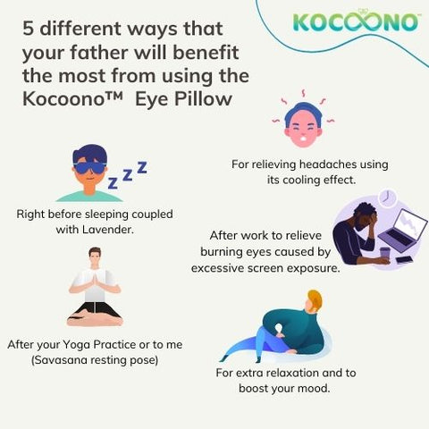5 different ways that your father will benefit the most from using the Kocoono™  Eye Pillow