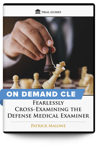 Fearlessly Cross-Examining the Defense Medical Examiner - On-Demand