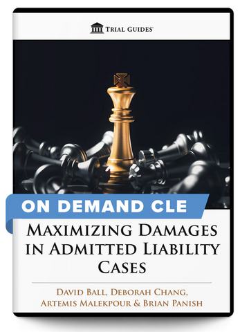 Maximizing Damages in Admitted Liability Cases, by David Ball, Deborah Chang, Artemis Malekpour & Brian Panish