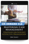 Mastering Case Management: Strategies for Efficient & Effective Organization - On Demand CLE