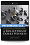 Selecting and Presenting a Bulletproof Expert Witness - On Demand CLE