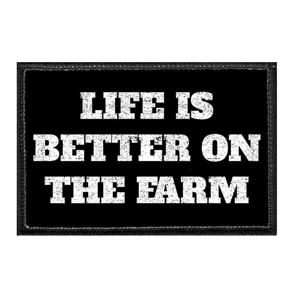 Life Is Better On The Farm - Removable Patch