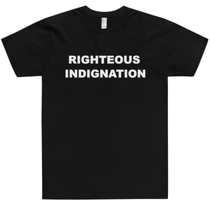 Righteous Indignation - Unisex