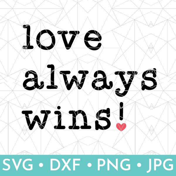 Free Free 215 Love Always Wins Svg SVG PNG EPS DXF File