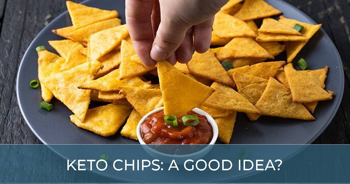 Keto Chips A Good Idea Keto Health Care