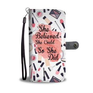 Makeup Phone Wallet Case "She Believed She Could So She Did"