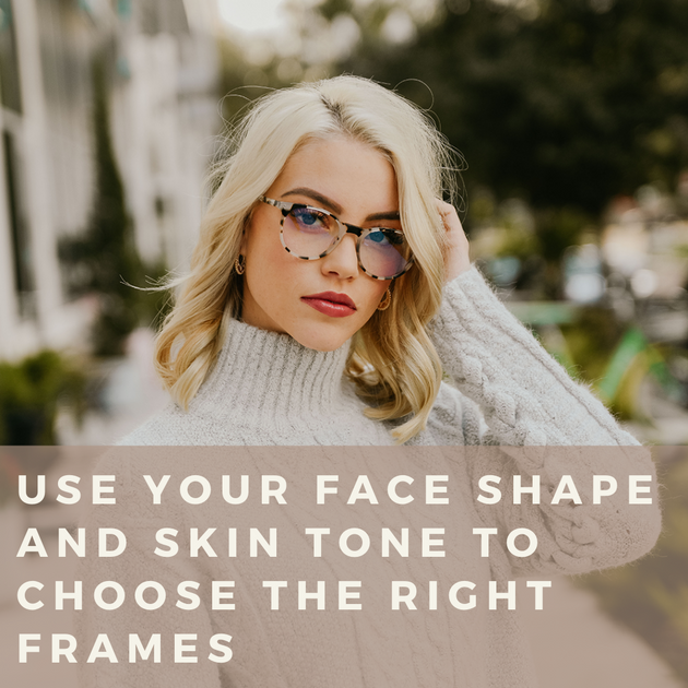 How To Use Your Face Shape and Skin Tone To Help You Choose the Right ...