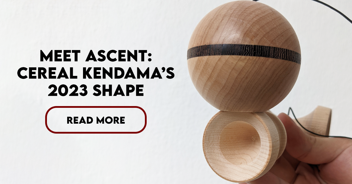 https://cerealkendama.com/blogs/news/meet-ascent-cereal-kendamas-2023-shape