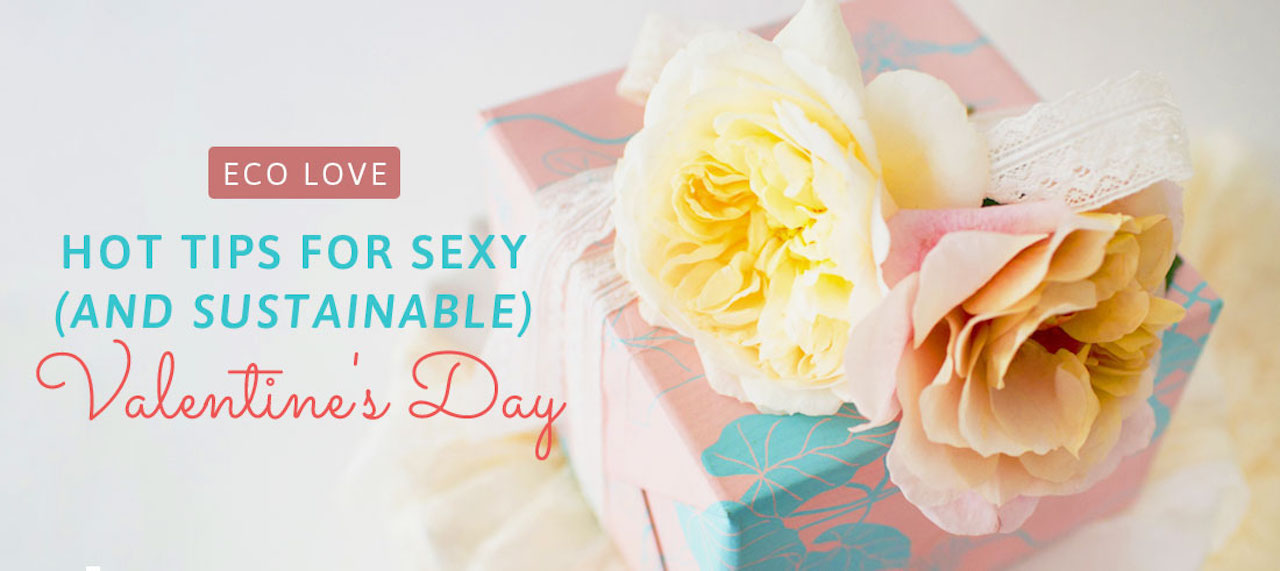 Eco Love Hot Tips For Sexy (and Sustainable) Valentines pic