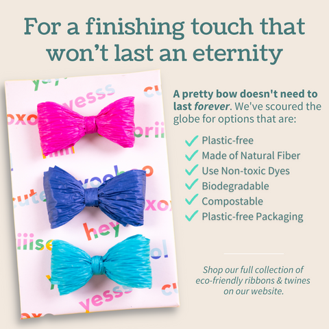 Beautiful Bows shouldn't last forever - shop eco-friendly and biodegradable gift ribbon