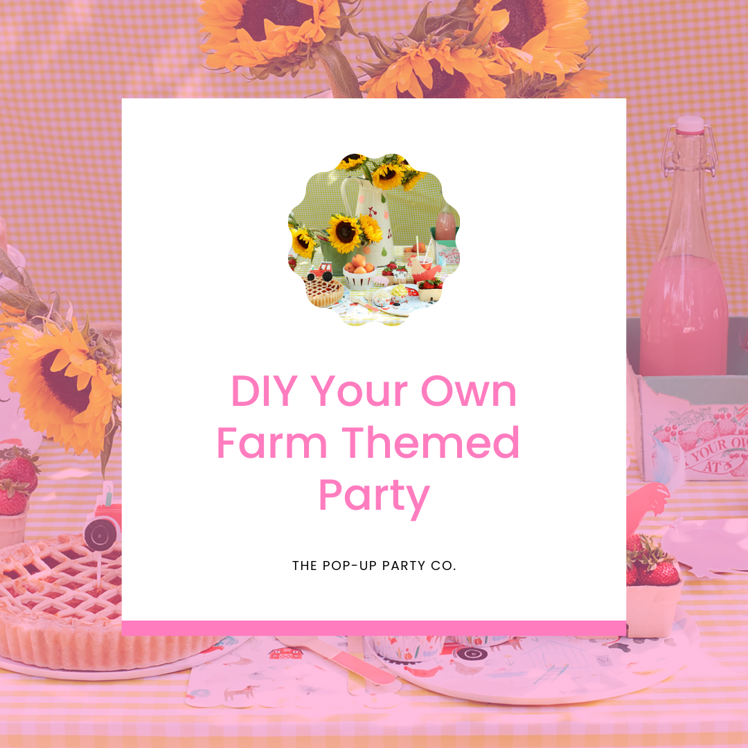 DIY Your Own Farm Themed Party – The Pop-Up Party Co.