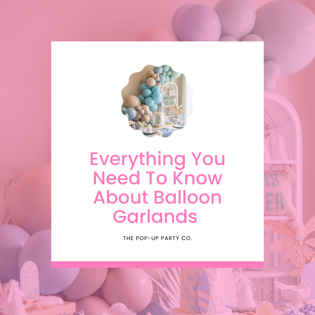 Everything You Need To Know About Balloon Garlands – The Pop-Up