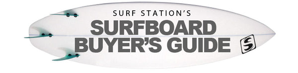 Surfboard Buyers Guide Surf Station Store