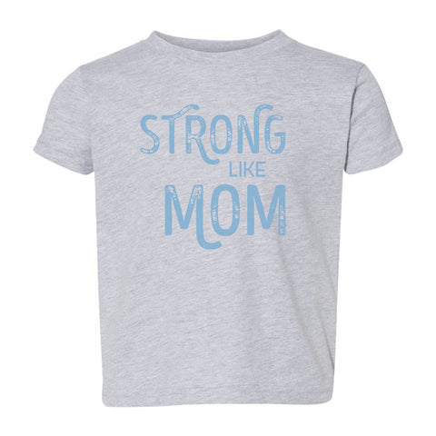Strong Like Mom Blue Toddler T-Shirt