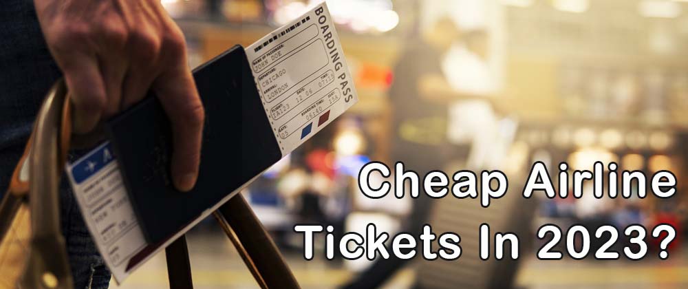 man at airport holding boarding pass image for the cheap tickets in 2023 blog