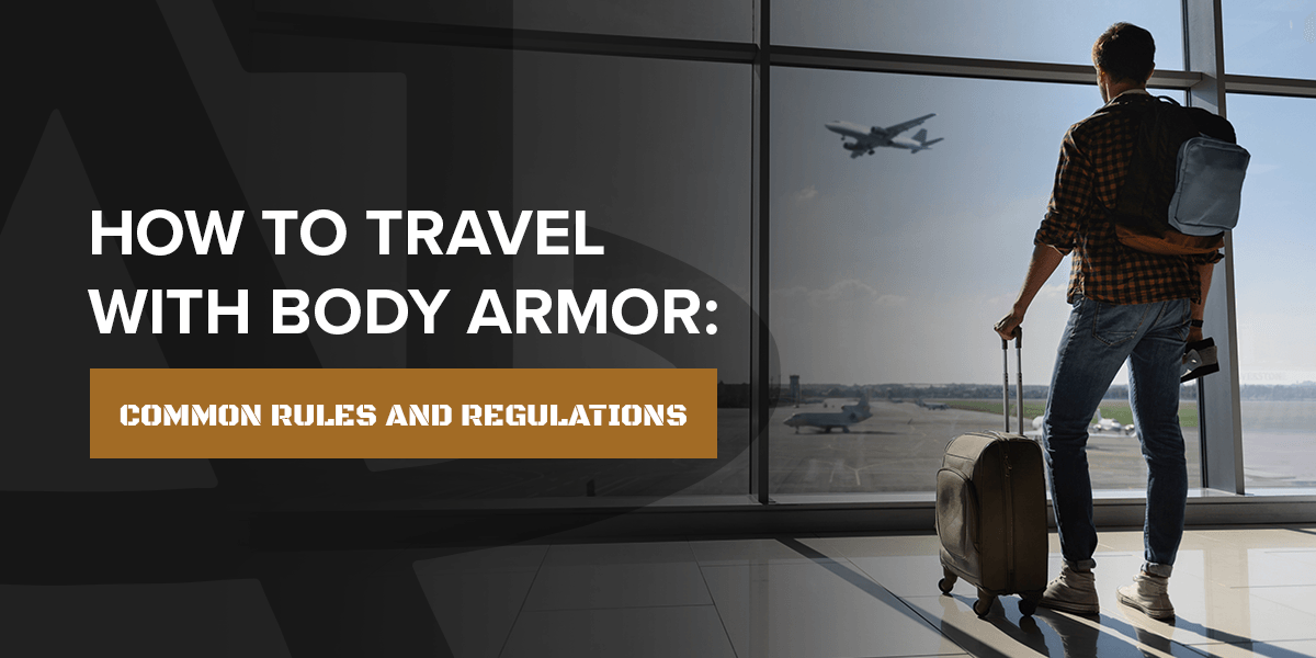 How to Travel with Body Armor