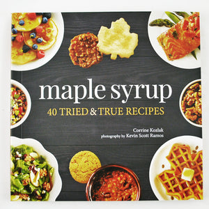 Maple Syrup 40 Tried & True Recipes