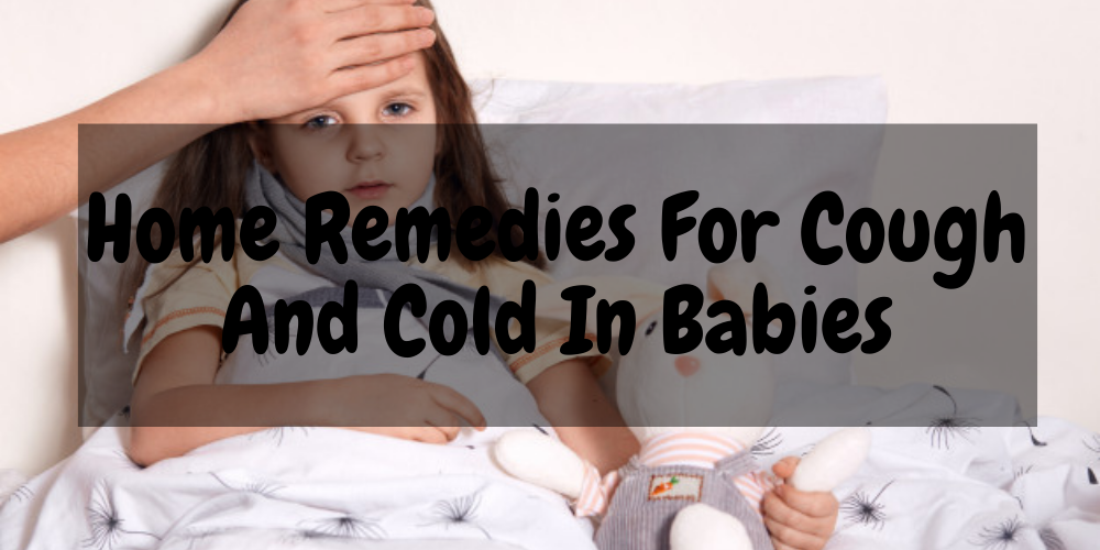 Home Remedies For Cough And Cold In Babies