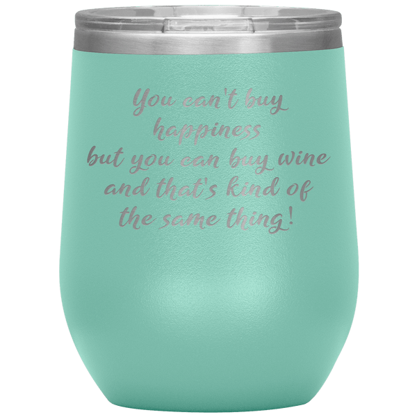 You Cant Buy Happiness Funny Wine Tumbler Gift 9