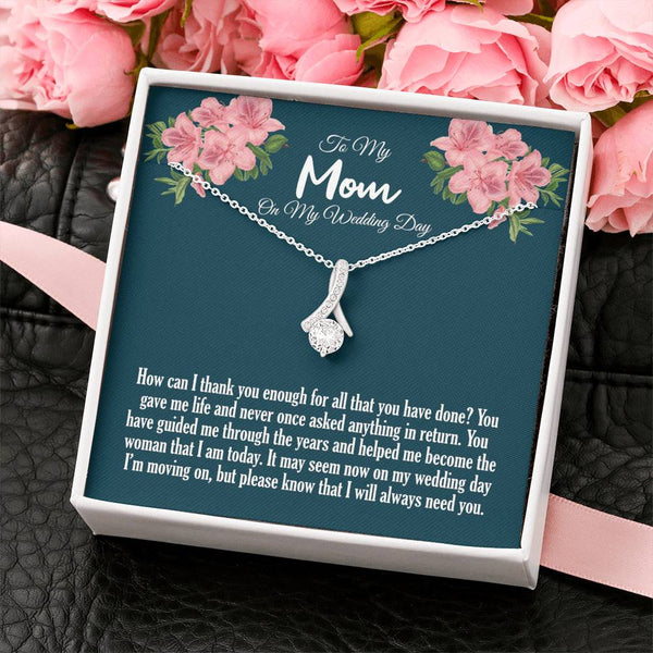 To My Mom On My Wedding Day Alluring Beauty Necklace, How Can I Thank You Enough 1