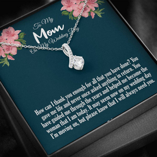 To My Mom On My Wedding Day Alluring Beauty Necklace, How Can I Thank You Enough 3