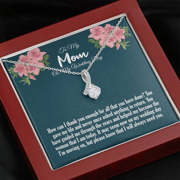 To My Mom On My Wedding Day Alluring Beauty Necklace, How Can I Thank You Enough 6