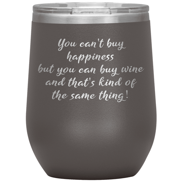 You Cant Buy Happiness Funny Wine Tumbler Gift 6