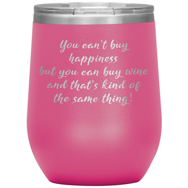 You Cant Buy Happiness Funny Wine Tumbler Gift 7