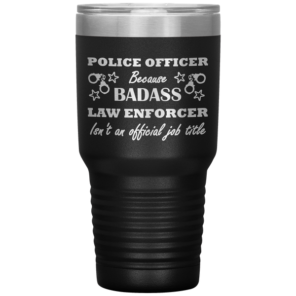 Badass Police Officer 30oz Tumbler 0