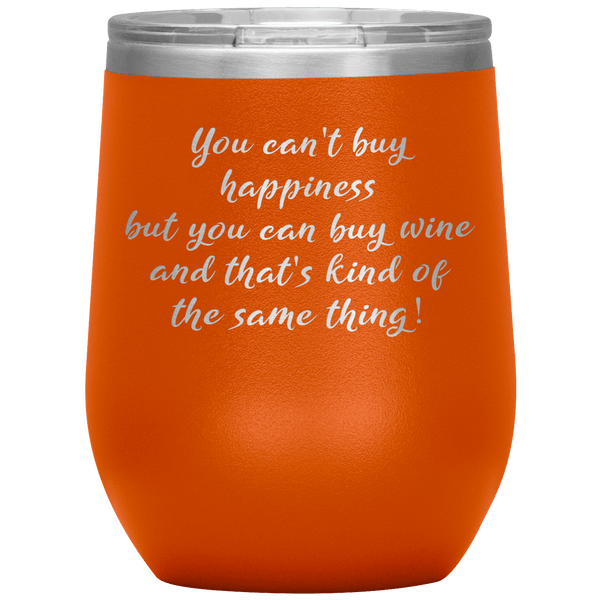 You Cant Buy Happiness Funny Wine Tumbler Gift 5