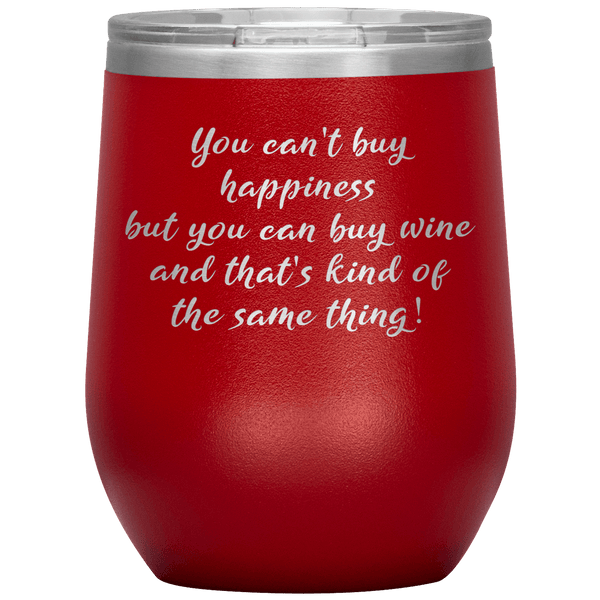 You Cant Buy Happiness Funny Wine Tumbler Gift 11