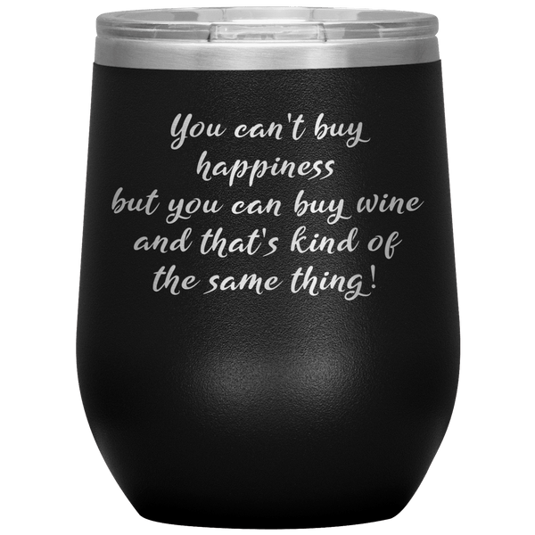 You Cant Buy Happiness Funny Wine Tumbler Gift 0