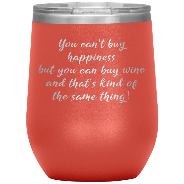 You Cant Buy Happiness Funny Wine Tumbler Gift 12