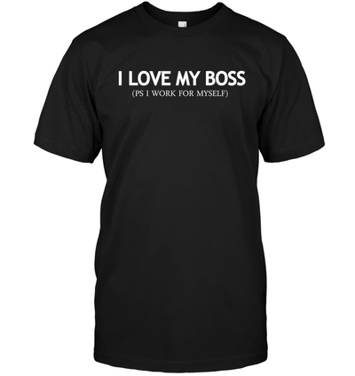 I Love my Boss Shirt - The Hustle Alliance