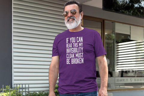 My Invisibility Cloak Must Be Broken T-Shirt