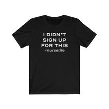 I Didn't Sign Up For This Nurse Life T-shirt