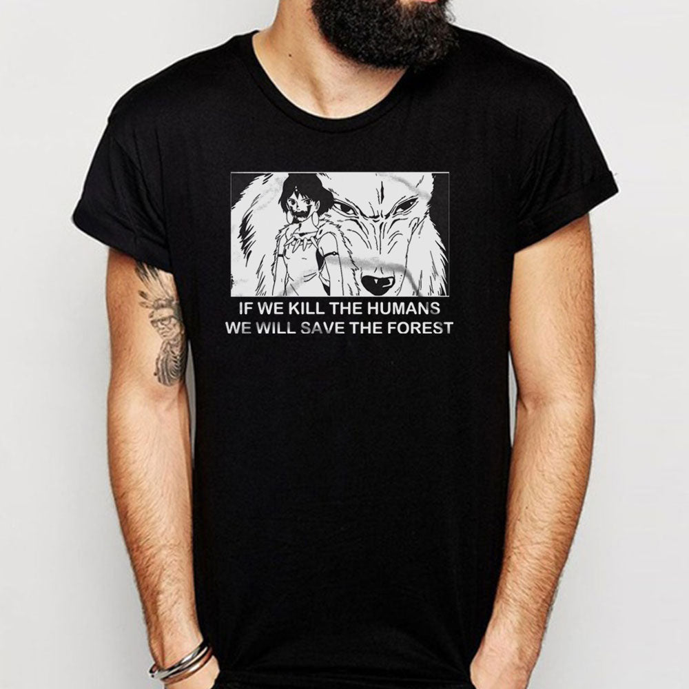 Princess Mononoke If We Kill The Humans Men S T Shirt Blackswhite I've never cosplayed before s… princess mononoke if we kill the humans