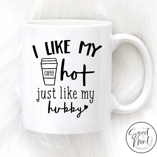 I Like My Coffee Hot Just Like My Boyfriend / Girlfriend Mug Set – Sweet  Mint Handmade Goods