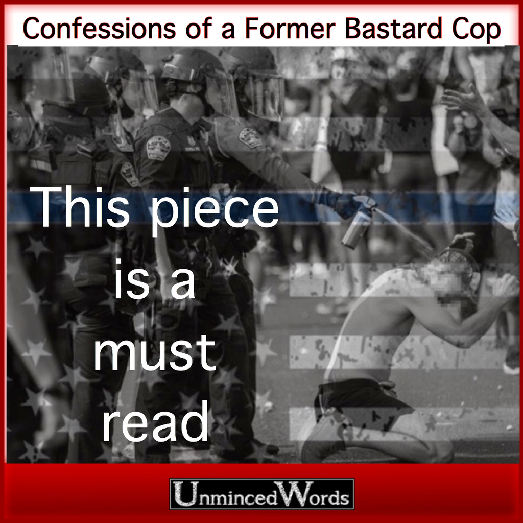 Confessions Of A Former Bastard Cop A Must Read Unminced Words