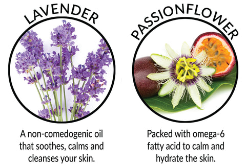 Ingredients Lavender and Passion Flower are beneficial to the skin.