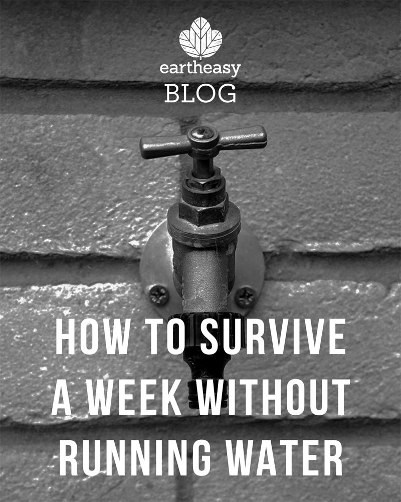 Eartheasy Blog - How to Survive a Week Without Running Water