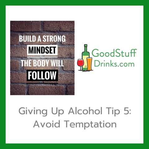 Giving Up Alcohol Tip 5 Avoid Temptation
