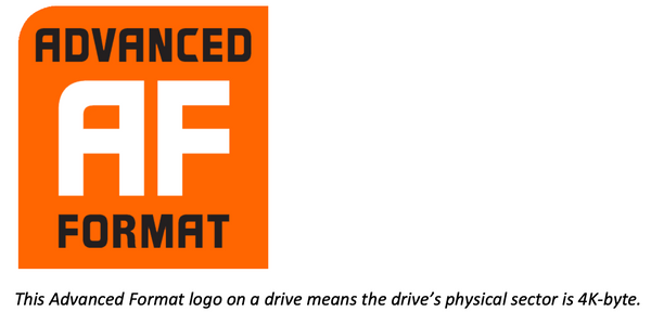 This Advanced Format logo on a drive means the drive’s physical sector is 4K-byte. 