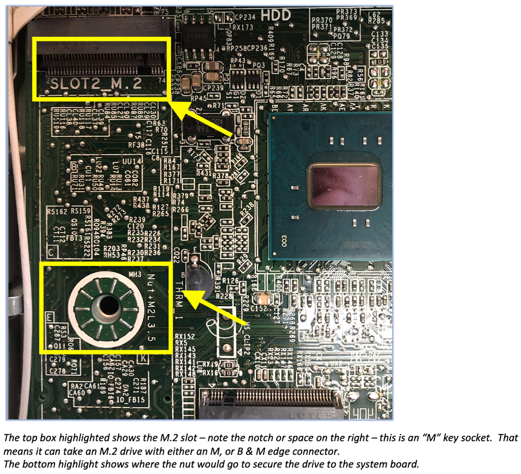 The top box highlighted shows the M.2 slot – note the notch or space on the right – this is an “M” key socket.  That means it can take an M.2 drive with either an M, or B & M edge connector.  The bottom highlight shows where the nut would go to secure the drive to the system board.  