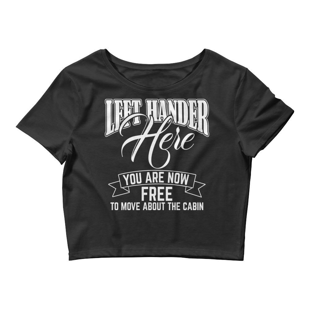 Left Hander Here You are now free to move about the cabin Women鈥檚 Crop Tee