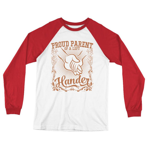 Proud Parent of A Left Hander Long Sleeve Raglan Baseball T-Shirt — Lefties  Rock